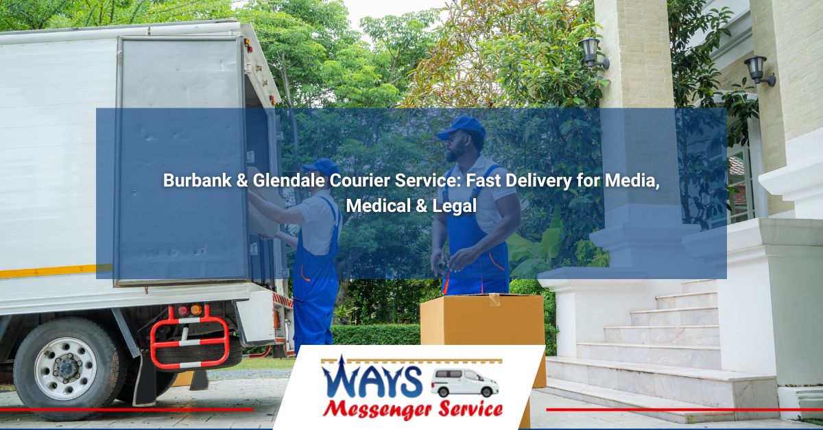 burbank glendale courier service fast delivery for media medical legal