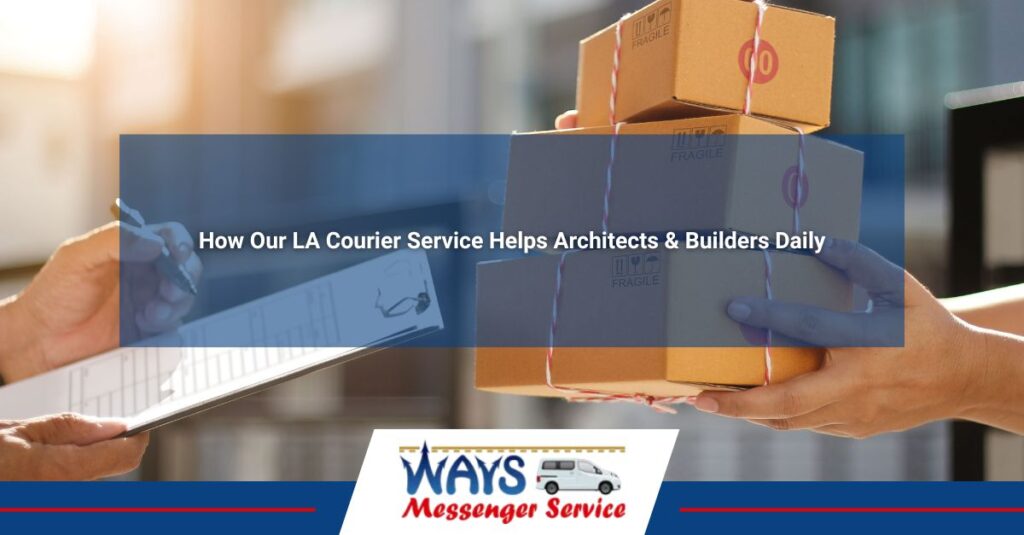 how our la courier service helps architects builders daily